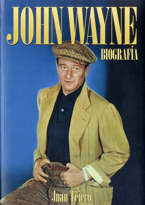 JOHN WAYNE. BIOGRAFÍA