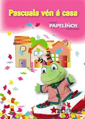PASCUALA VÉN A CASA. PAPELIÑOS 4 ANOS