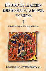 HISTORIA DE LA ACCION EDUCADORA DE LA IGLESIA EN ESPAŸA I