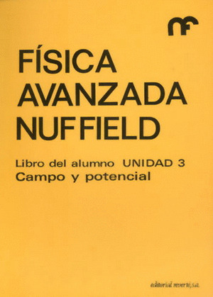 LIBRO DEL ALUMNO. UNIDAD 3. CAMPO Y POTENCIAL (FISICA AVANZADA NUFFIELD 3)