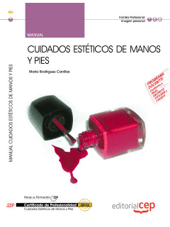 MANUAL CUIDADOS ESTÉTICOS DE MANOS Y PIES. CERTIFICADOS DE PROFESIONALIDAD