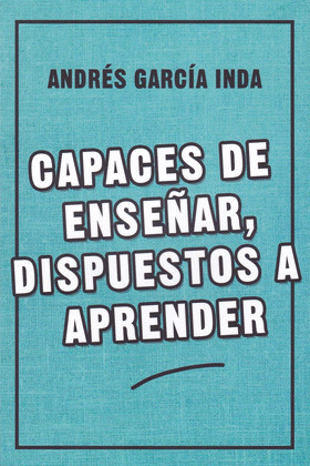 CAPACES DE ENSEÑAR, DISPUESTOS A APRENDER