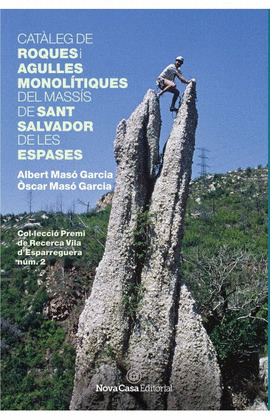 CATALEG DE ROQUES I AGULLES MONOLITIQUES DEL MASSIS DE SANT SALVADOR DE LES ESPA
