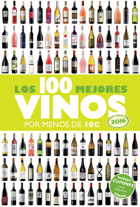 LOS 100 MEJORES VINOS POR MENOS DE 10. 2016