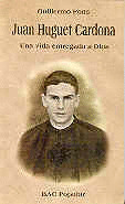 JUAN HUGUET CARDONA-UNA VIDA ENTREGADA A DIOS