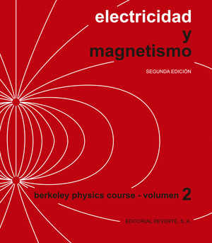 ELECTRICIDAD Y MAGNETISMO (BERKELEY PHYSICS COURSE, VOLUME II)