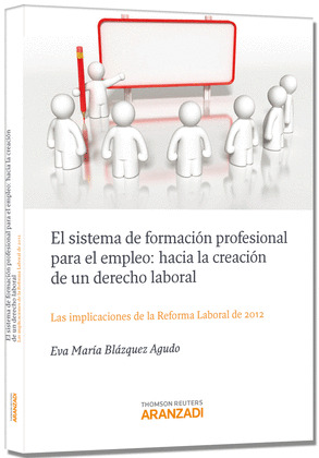 EL SISTEMA DE FORMACIÓN PROFESIONAL PARA EL EMPLEO: HACIA LA CREACIÓN DE UN DERE