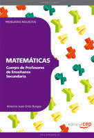CUERPO DE PROFESORES DE ENSEÑANZA SECUNDARIA. MATEMÁTICAS. PROBLEMAS RESUELTOS