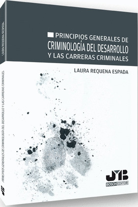 PRINCIPIOS GENERALES DE CRIMINOLOGIA DEL DESARROLLO Y LAS CARRERAS CRIMINALES