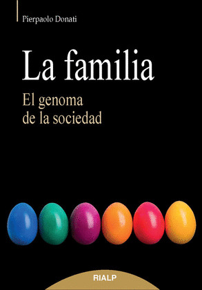LA FAMILIA. EL GENOMA DE LA SOCIEDAD