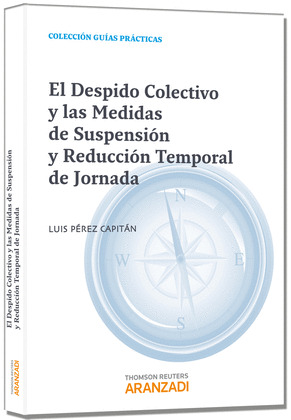 EL DESPIDO COLECTIVO Y LAS MEDIDAS DE SUSPENSION Y REDUCCION TEMPORAL DE JORNADA