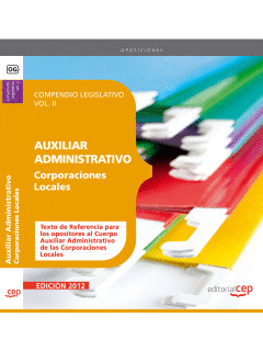 COMPENDIO LEGISLATIVO AUXILIARES ADMINISTRATIVOS DE CORPORACIONES LOCALES VOL. I
