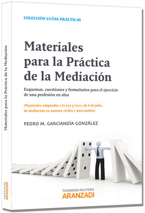 MATERIALES PARA LA PRÁCTICA DE LA MEDIACIÓN. ESQUEMAS, CUESTIONES Y FORMULARIOS
