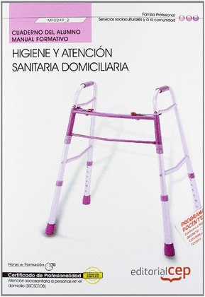 CUADERNO DEL ALUMNO HIGIENE Y ATENCIÓN SANITARIA DOMICILIARIA (MF0249_2). CERTIF