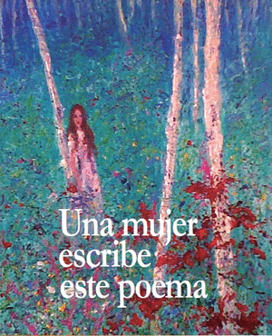 MUJER ESCRIBE ESTE POEMA, UNA