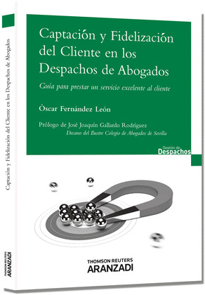 CAPTACIÓN Y FIDELIZACIÓN DEL CLIENTE EN LOS DESPACHOS DE ABOGADOS