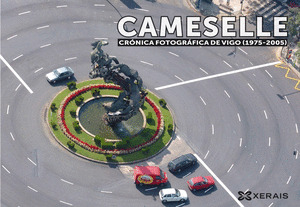 CAMESELLE. CRÓNICA FOTOGRÁFICA DE VIGO (1975-2005)