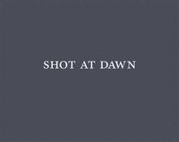 SHOT AT DAWN