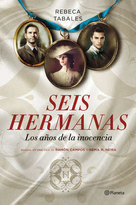 SEIS HERMANAS: LOS AÑOS DE LA INOCENCIA