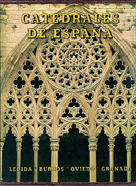 CATEDRALES DE ESPAÑA. TOMO II.(LLEIDA,BURGOS,OVIEDO,GRANADA)