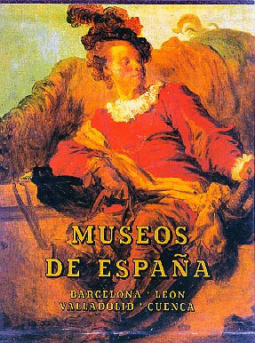 MUSEOS DE ESPAÑA I. (BARCELONA, LEœN, VALLADOLID, Y CUENCA)