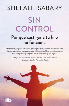 SIN CONTROL : POR QUÉ CASTIGAR A TU HIJO NO FUNCIONA