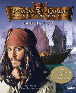 PIRATAS DEL CARIBE. EN EL FIN DEL MUNDO. LA GUIA TOTAL