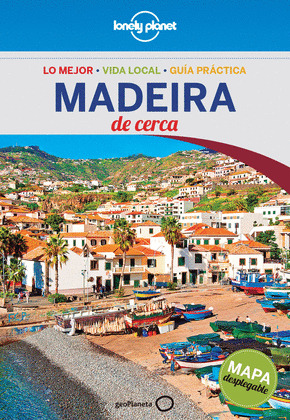 MADEIRA DE CERCA. GUÍA LONELY PLANET DE CERCA