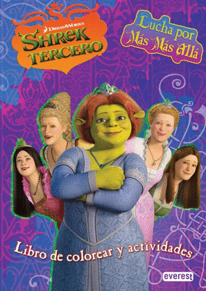 SHREK TERCERO. LUCHA POR MAS MAS ALLA. LIBRO DE COLOREAR Y ACTIVIDADES