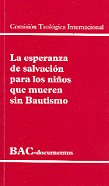 ESPERANZA DE SALVACION PARA NIÑOS QUE MUEREN SIN BAUTISMO,LA