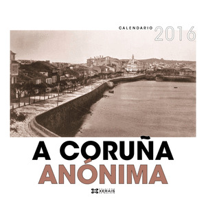 CALENDARIO 2016. A CORUÑA ANÓNIMA