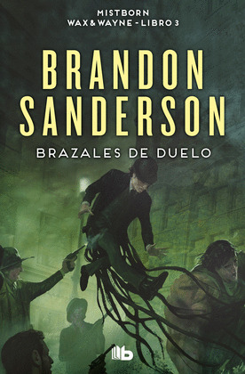 BRAZALES DE DUELO (MISTBORN. WAX & WAYNE 3)