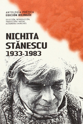 NICHITA STANESCU 1933-1983. ANTOLOGÍA POÉTICA (EDICIÓN BILINGÜE)
