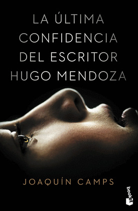 ÚLTIMA CONFIDENCIA DEL ESCRITOR HUGO MENDOZA, LA