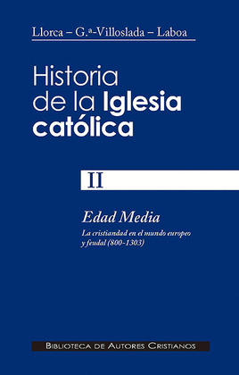 HISTORIA DE LA IGLESIA CATÓLICA. II. EDAD MEDIA (800-1303): LA CRISTIANDAD EN EL
