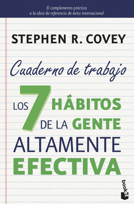 CUADERNO DE TRABAJO. LOS 7 HÁBITOS DE LA GENTE ALTAMENTE EFECTIVA. CUADERNO DE TRABAJO