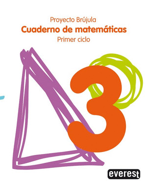 CUADERNO DE MATEMATICAS 3. PRIMARIA. PRIMER CICLO. PROYECTO BRUJULA
