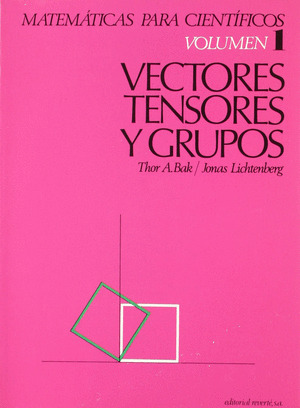 MATEMATICAS CIENTIFICOS 1. VECTORES,TENSORES Y GRUPOS
