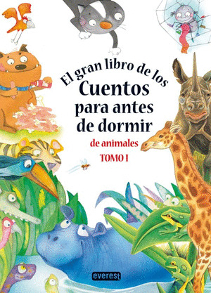 TOMO I. EL GRAN LIBRO DE LOS CUENTOS PARA ANTES DE DORMIR DE ANIMALES