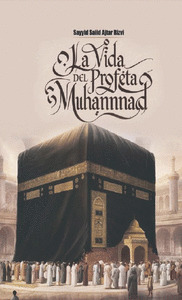 LA VIDA DEL PROFETA MOHAMMAD