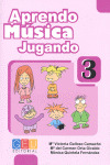 APRENDO MÚSICA JUGANDO. CUADERNO 3