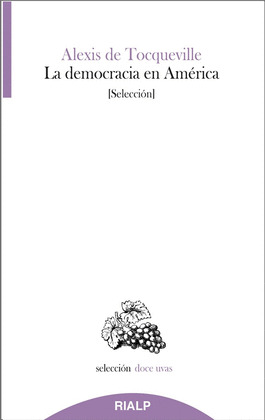 DEMOCRACIA EN AMÉRICA, LA (SELECCIÓN)