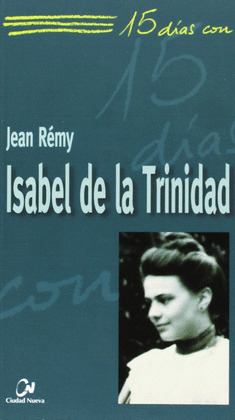 ISABEL DE LA TRINIDAD, 15 DIAS CON...