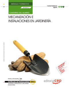 CUADERNO DEL ALUMNO MECANIZACIÓN E INSTALACIONES EN JARDINERÍA (MF0009_3). CERTI