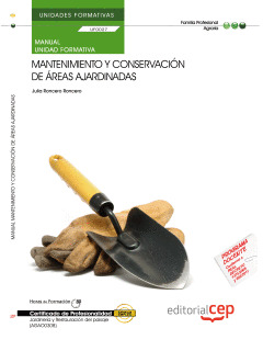 MANUAL. MANTENIMIENTO Y CONSERVACIÓN DE ÁREAS AJARDINADAS (UF0027/MF0008_3). CER