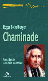 CHAMINADE, 15 DIAS CON     FUNDADOR DE LA FAMILIA MARIANISTA