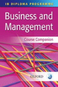 BUSINESS AND MANAGEMENT:IB COURSE COMPANION