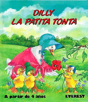 MIS PRIMEROS CUENTOS. DILLY LA PATITA TONTA