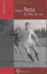JUAN ARZA EL NIÑO DE ORO