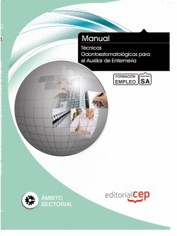 MANUAL. TÉCNICAS ODONTOESTOMATOLÓGICAS PARA EL AUXILIAR DE ENFERMERÍA. FORMACIÓN